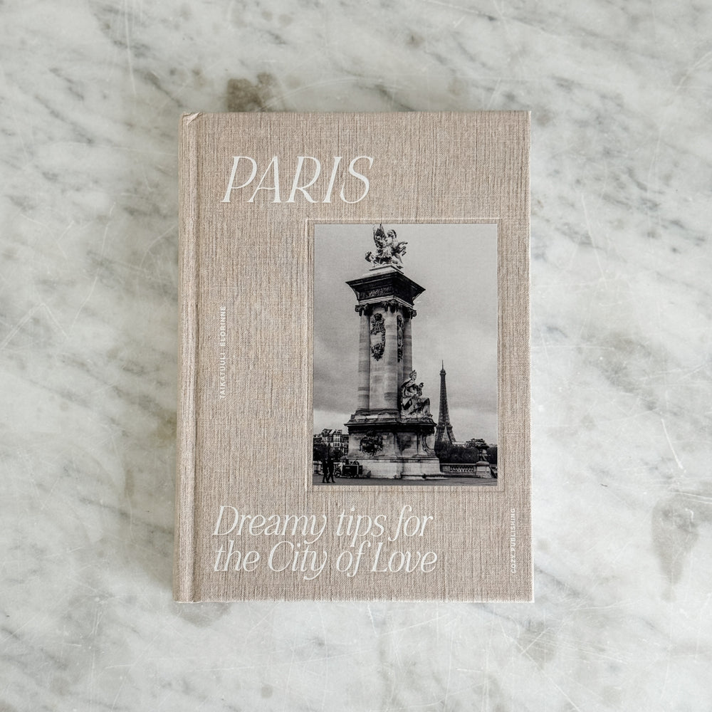 Paris | Dreamy Tips for the City of Love by Taikatuuli Elorinne