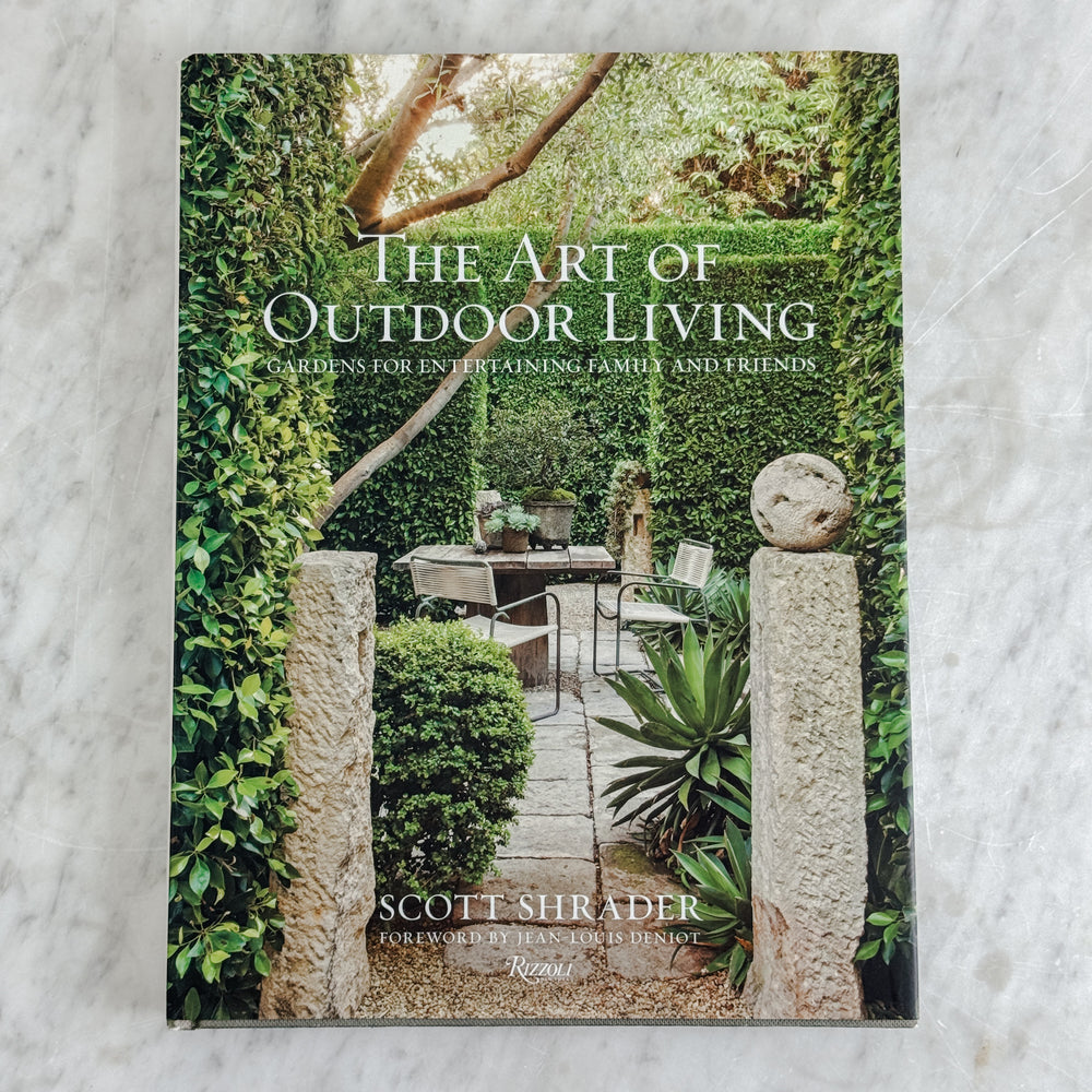 The Art of Outdoor Living by Scott Shrader